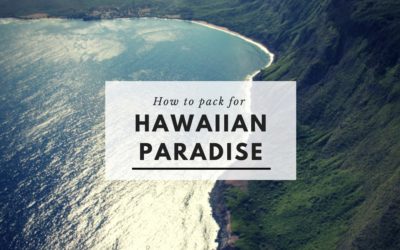 How to Pack for Hawaiian Paradise