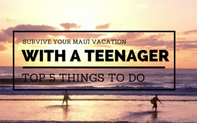 Survive Your Maui Vacation With a Teenager – Top 5 Things to Do